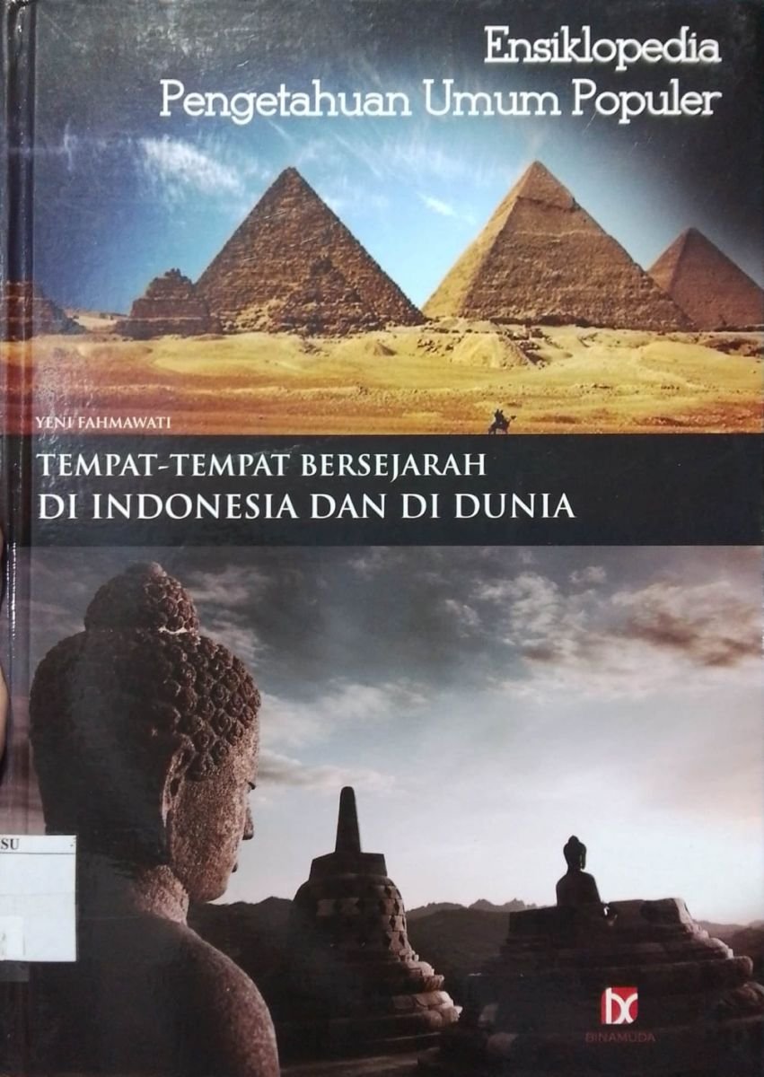 Ensiklopedia Pengetahuan Umum Populer Tempat-Tempat Bersejarah di Indonesia dan di Dunia