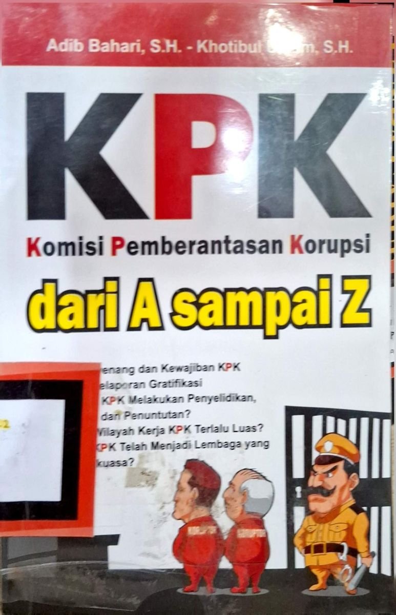 KPK Komisi Pemberantasan Korupsi Dari A Sampai Z