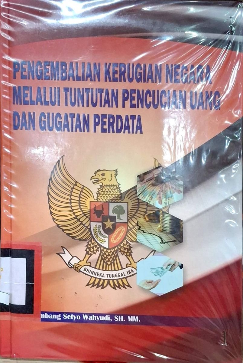 Pengembalian Kerugian Negara Melalui Tuntutan Pencucian Uang dan Gugatan Perdata