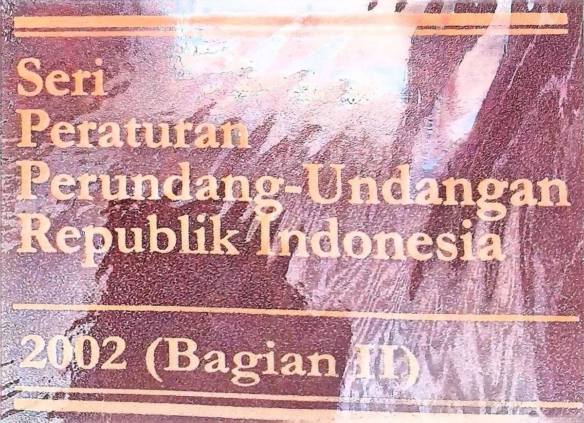 Seri Peraturan Perundang-Undangan Republik Indonesia 2002(Bagian II)