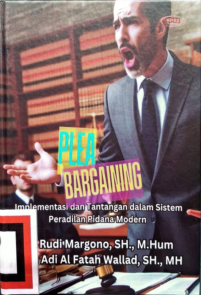 Plea Bargaining:Implementasi dan Tatangan dalam Sistem Peradilan Pidana Modern