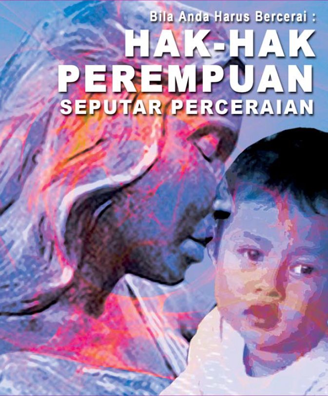 Bila Anda Harus Bercerai : Hak-hak perempuan Seputar Perceraian