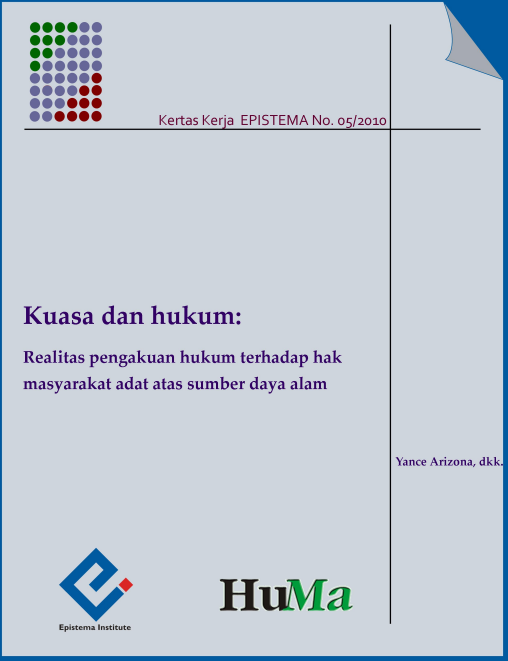 Kuasa dan hukum:   Realitas pengakuan hukum terhadap hak masyarakat adat  atas sumber daya alam di Indonesia